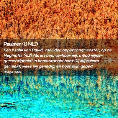 Picture 02 - Psalmen 4:1 NLD - Een psalm van David, voor den opperzangmeester, - Bible Verse Picture