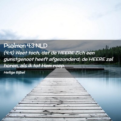 Picture 02 - Psalmen 4:3 NLD - (4:4) Weet toch, dat de HEERE Zich een - Bible Verse Picture