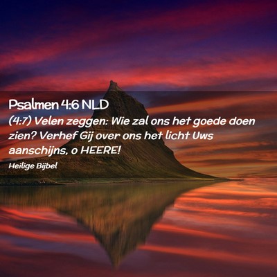 Picture 02 - Psalmen 4:6 NLD - (4:7) Velen zeggen: Wie zal ons het goede doen - Bible Verse Picture