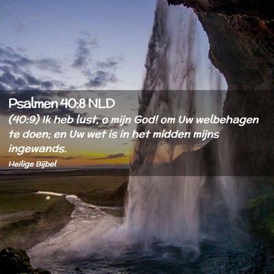 Picture 02 - Psalmen 40:8 NLD - (40:9) Ik heb lust, o mijn God! om Uw welbehagen - Bible Verse Picture