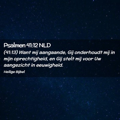 Picture 02 - Psalmen 41:12 NLD - (41:13) Want mij aangaande, Gij onderhoudt mij in - Bible Verse Picture
