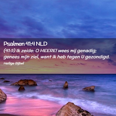 Picture 02 - Psalmen 41:4 NLD - (41:5) Ik zeide: O HEERE! wees mij genadig; - Bible Verse Picture