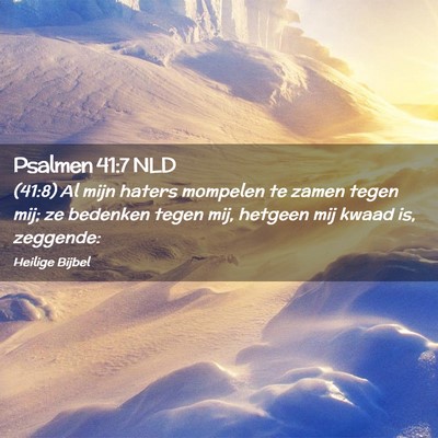 Picture 02 - Psalmen 41:7 NLD - (41:8) Al mijn haters mompelen te zamen tegen - Bible Verse Picture
