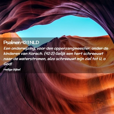 Picture 02 - Psalmen 42:1 NLD - Een onderwijzing, voor den opperzangmeester, - Bible Verse Picture