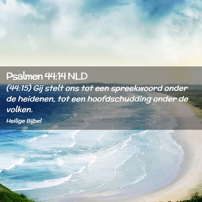 Picture 02 - Psalmen 44:14 NLD - (44:15) Gij stelt ons tot een spreekwoord onder - Bible Verse Picture