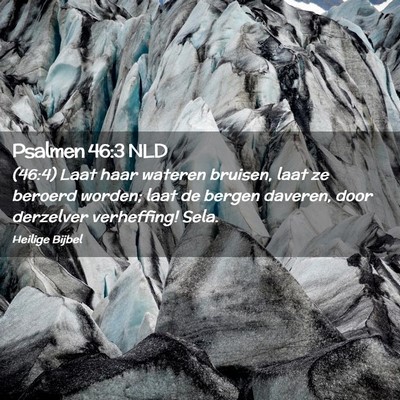 Picture 02 - Psalmen 46:3 NLD - (46:4) Laat haar wateren bruisen, laat ze beroerd - Bible Verse Picture