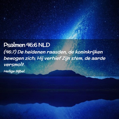 Picture 02 - Psalmen 46:6 NLD - (46:7) De heidenen raasden, de koninkrijken - Bible Verse Picture