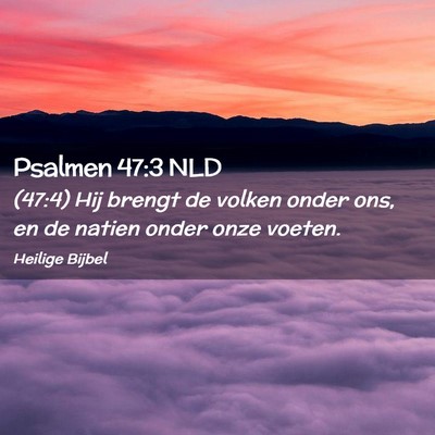 Picture 02 - Psalmen 47:3 NLD - (47:4) Hij brengt de volken onder ons, en de - Bible Verse Picture