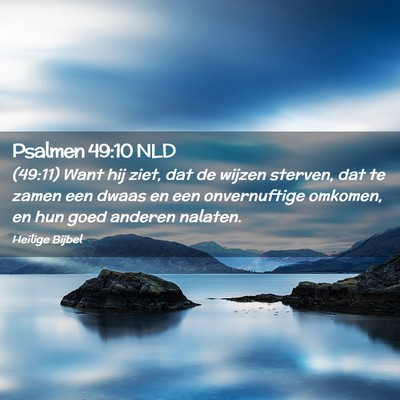Picture 02 - Psalmen 49:10 NLD - (49:11) Want hij ziet, dat de wijzen sterven, dat - Bible Verse Picture