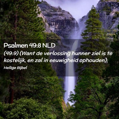 Picture 02 - Psalmen 49:8 NLD - (49:9) (Want de verlossing hunner ziel is te - Bible Verse Picture