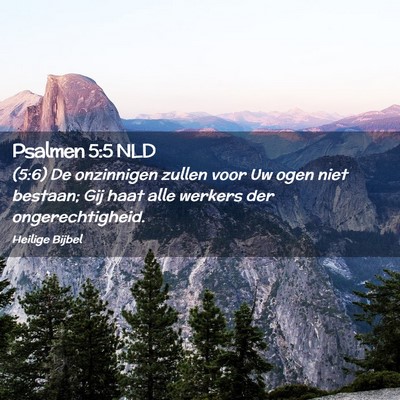 Picture 02 - Psalmen 5:5 NLD - (5:6) De onzinnigen zullen voor Uw ogen niet - Bible Verse Picture