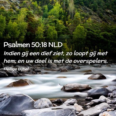 Picture 02 - Psalmen 50:18 NLD - Indien gij een dief ziet, zo loopt gij met hem; - Bible Verse Picture