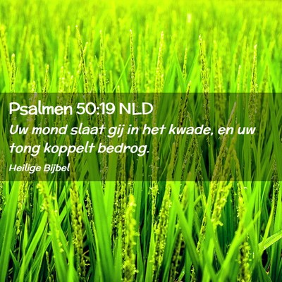 Picture 02 - Psalmen 50:19 NLD - Uw mond slaat gij in het kwade, en uw tong - Bible Verse Picture