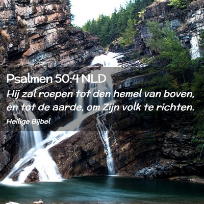 Picture 02 - Psalmen 50:4 NLD - Hij zal roepen tot den hemel van boven, en tot de - Bible Verse Picture