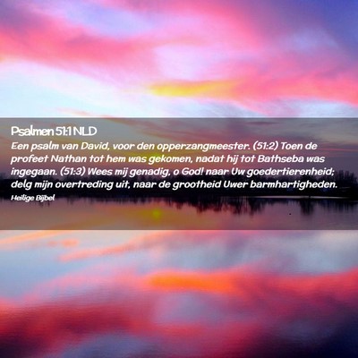 Picture 02 - Psalmen 51:1 NLD - Een psalm van David, voor den opperzangmeester. - Bible Verse Picture