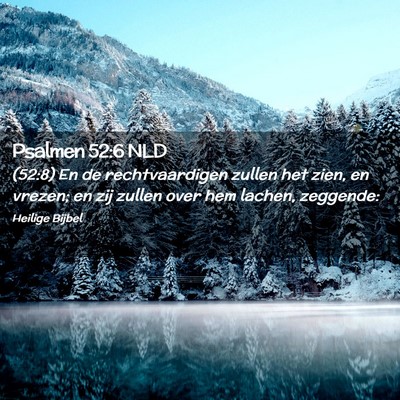 Picture 02 - Psalmen 52:6 NLD - (52:8) En de rechtvaardigen zullen het zien, en - Bible Verse Picture