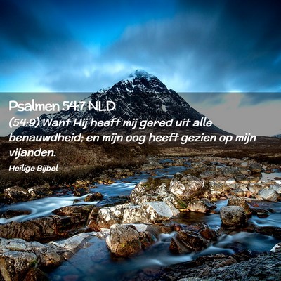 Picture 02 - Psalmen 54:7 NLD - (54:9) Want Hij heeft mij gered uit alle - Bible Verse Picture