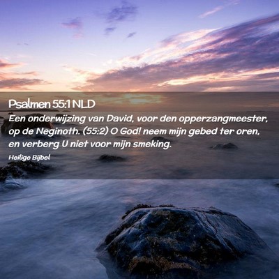 Picture 02 - Psalmen 55:1 NLD - Een onderwijzing van David, voor den - Bible Verse Picture
