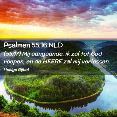 Picture 02 - Psalmen 55:16 NLD - (55:17) Mij aangaande, ik zal tot God roepen, en - Bible Verse Picture