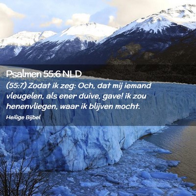Picture 02 - Psalmen 55:6 NLD - (55:7) Zodat ik zeg: Och, dat mij iemand - Bible Verse Picture