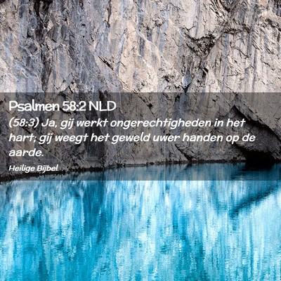 Picture 02 - Psalmen 58:2 NLD - (58:3) Ja, gij werkt ongerechtigheden in het - Bible Verse Picture