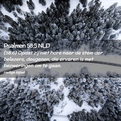 Picture 02 - Psalmen 58:5 NLD - (58:6) Opdat zij niet hore naar de stem der - Bible Verse Picture