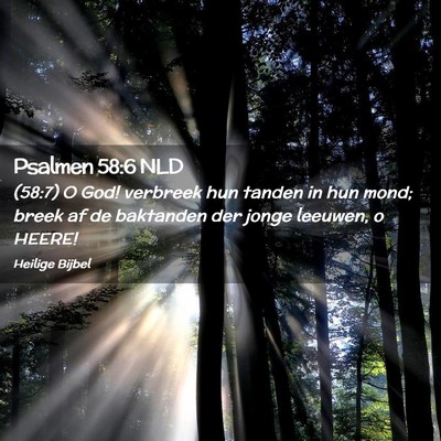 Picture 02 - Psalmen 58:6 NLD - (58:7) O God! verbreek hun tanden in hun mond; - Bible Verse Picture