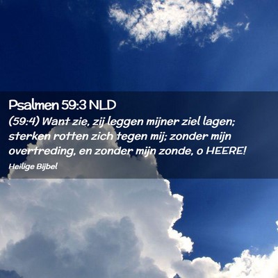 Picture 02 - Psalmen 59:3 NLD - (59:4) Want zie, zij leggen mijner ziel lagen; - Bible Verse Picture