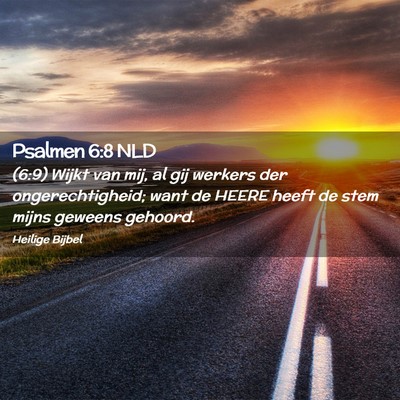 Picture 02 - Psalmen 6:8 NLD - (6:9) Wijkt van mij, al gij werkers der - Bible Verse Picture
