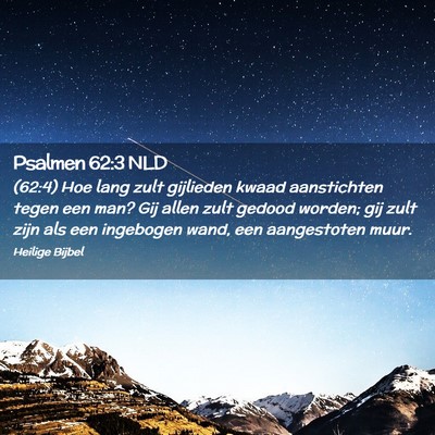 Picture 02 - Psalmen 62:3 NLD - (62:4) Hoe lang zult gijlieden kwaad aanstichten - Bible Verse Picture