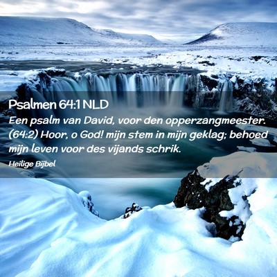 Picture 02 - Psalmen 64:1 NLD - Een psalm van David, voor den opperzangmeester. - Bible Verse Picture