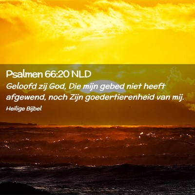 Picture 02 - Psalmen 66:20 NLD - Geloofd zij God, Die mijn gebed niet heeft - Bible Verse Picture