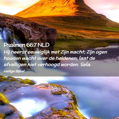 Picture 02 - Psalmen 66:7 NLD - Hij heerst eeuwiglijk met Zijn macht; Zijn ogen - Bible Verse Picture