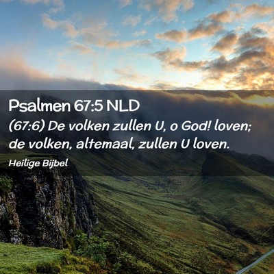 Picture 02 - Psalmen 67:5 NLD - (67:6) De volken zullen U, o God! loven; de - Bible Verse Picture