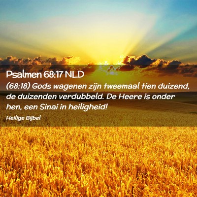 Picture 02 - Psalmen 68:17 NLD - (68:18) Gods wagenen zijn tweemaal tien duizend, - Bible Verse Picture