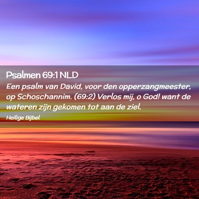 Picture 02 - Psalmen 69:1 NLD - Een psalm van David, voor den opperzangmeester, - Bible Verse Picture