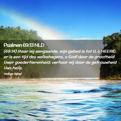 Picture 02 - Psalmen 69:13 NLD - (69:14) Maar mij aangaande, mijn gebed is tot U, - Bible Verse Picture