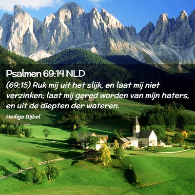 Picture 02 - Psalmen 69:14 NLD - (69:15) Ruk mij uit het slijk, en laat mij niet - Bible Verse Picture