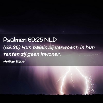 Picture 02 - Psalmen 69:25 NLD - (69:26) Hun paleis zij verwoest; in hun tenten - Bible Verse Picture