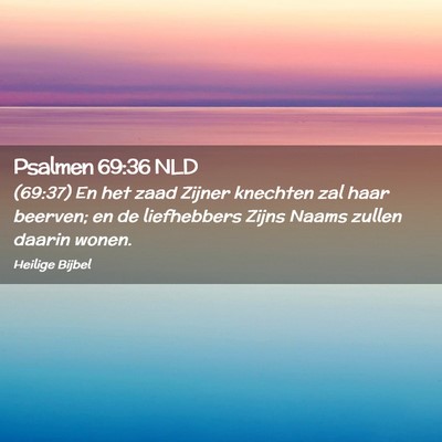 Picture 02 - Psalmen 69:36 NLD - (69:37) En het zaad Zijner knechten zal haar - Bible Verse Picture