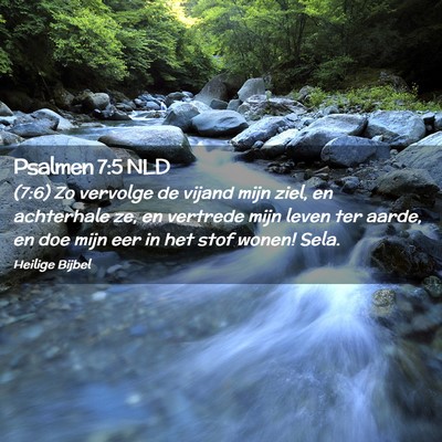 Picture 02 - Psalmen 7:5 NLD - (7:6) Zo vervolge de vijand mijn ziel, en - Bible Verse Picture