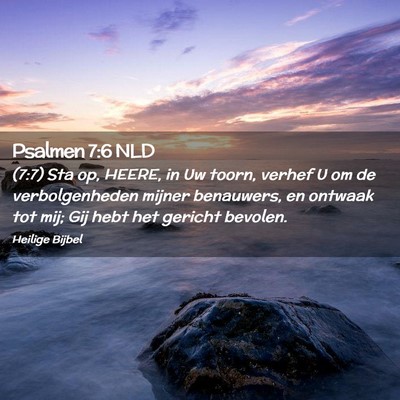 Picture 02 - Psalmen 7:6 NLD - (7:7) Sta op, HEERE, in Uw toorn, verhef U om de - Bible Verse Picture