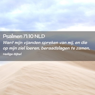 Picture 02 - Psalmen 71:10 NLD - Want mijn vijanden spreken van mij, en die op - Bible Verse Picture