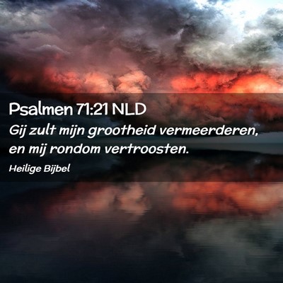 Picture 02 - Psalmen 71:21 NLD - Gij zult mijn grootheid vermeerderen, en mij - Bible Verse Picture
