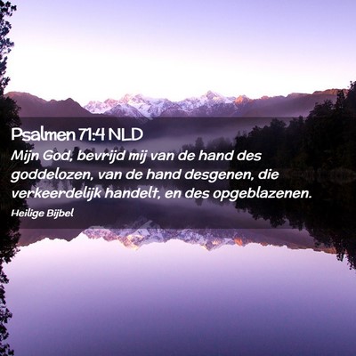 Picture 02 - Psalmen 71:4 NLD - Mijn God, bevrijd mij van de hand des goddelozen, - Bible Verse Picture