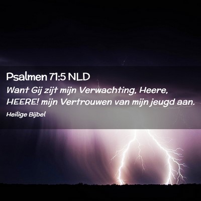 Picture 02 - Psalmen 71:5 NLD - Want Gij zijt mijn Verwachting, Heere, HEERE! - Bible Verse Picture