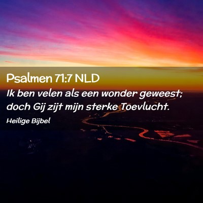 Picture 02 - Psalmen 71:7 NLD - Ik ben velen als een wonder geweest; doch Gij - Bible Verse Picture