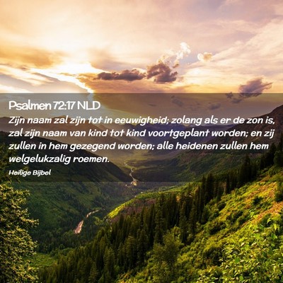 Picture 02 - Psalmen 72:17 NLD - Zijn naam zal zijn tot in eeuwigheid; zolang als - Bible Verse Picture