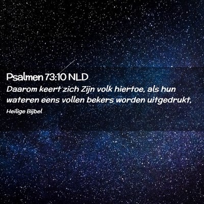 Picture 02 - Psalmen 73:10 NLD - Daarom keert zich Zijn volk hiertoe, als hun - Bible Verse Picture