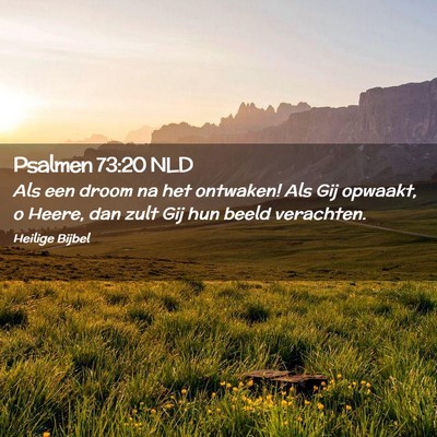 Picture 02 - Psalmen 73:20 NLD - Als een droom na het ontwaken! Als Gij opwaakt, o - Bible Verse Picture